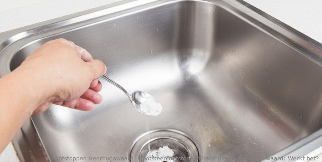 Gootsteen ontstoppen baking soda Heerhugowaard: Werkt het?